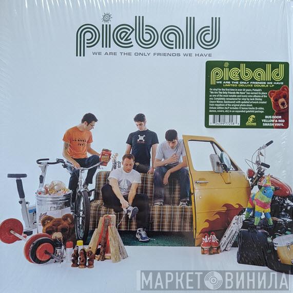 Piebald - We Are The Only Friends We Have