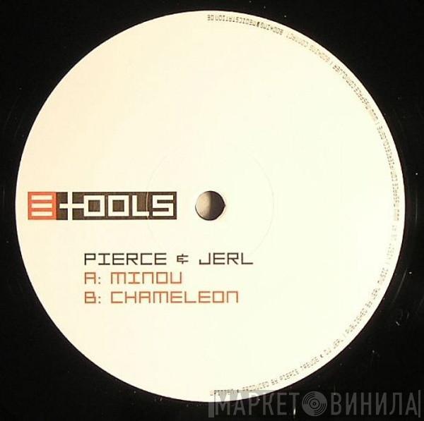 Pierce & Jerl - Minou / Chameleon