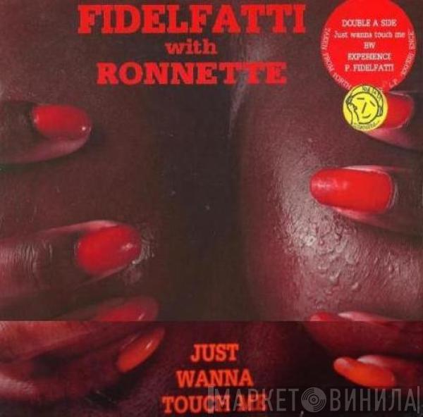 Piero Fidelfatti, Ronnette - Just Wanna Touch Me / Experience