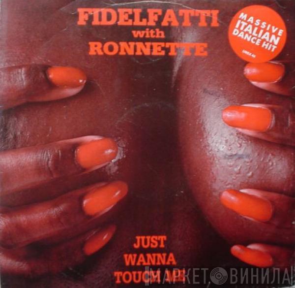 Piero Fidelfatti, Ronnette - Just Wanna Touch Me