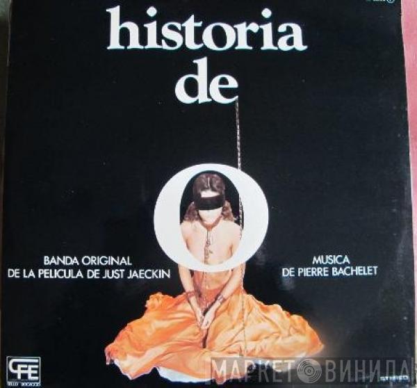 Pierre Bachelet - Historia De O - Banda Original De La Pelicula De Just Jaeckin