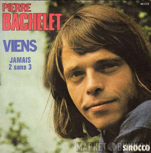 Pierre Bachelet - Viens