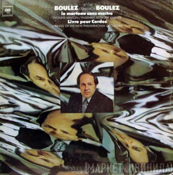  Pierre Boulez  - Boulez Conducts Boulez (Le Marteau Sans Maître / Livre Pour Cordes)