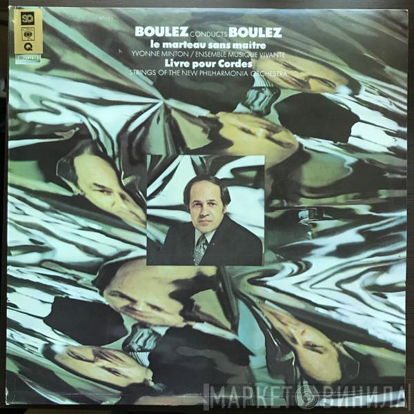  Pierre Boulez  - Boulez Conducts Boulez: Le Marteau Sans Maître / Livre Pour Cordes