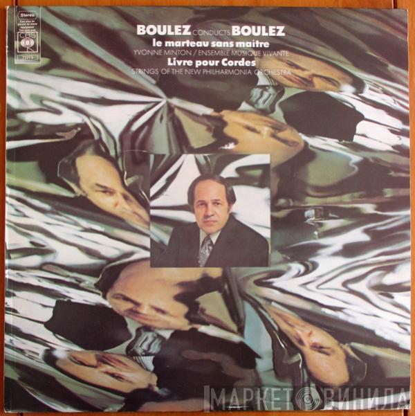  Pierre Boulez  - Boulez Conducts Boulez: Le Marteau Sans Maître / Livre Pour Cordes