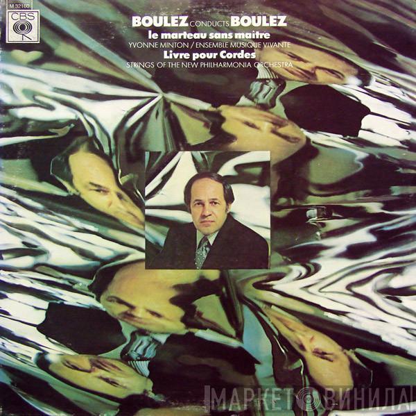  Pierre Boulez  - Boulez Conducts Boulez: Le Marteau Sans Maître / Livre Pour Cordes