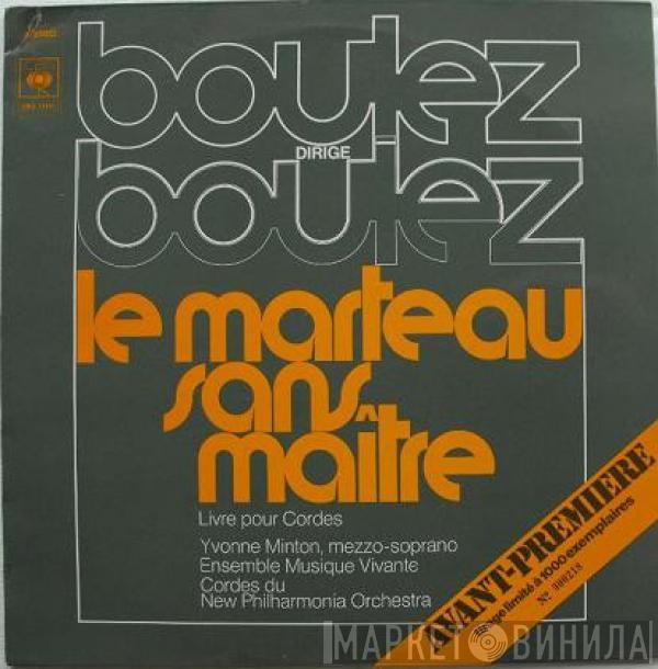  Pierre Boulez  - Boulez Dirige Boulez: Le Marteau Sans Maître / Livre Pour Cordes