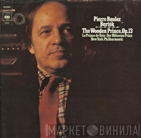 Pierre Boulez, Béla Bartók, The New York Philharmonic Orchestra - The Wooden Prince, Op. 13.