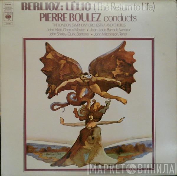 Pierre Boulez, The London Symphony Orchestra, London Symphony Chorus, John Alldis, Jean-Louis Barrault, John Shirley-Quirk, John Mitchinson, Hector Berlioz - Lélio (The Return To Life)