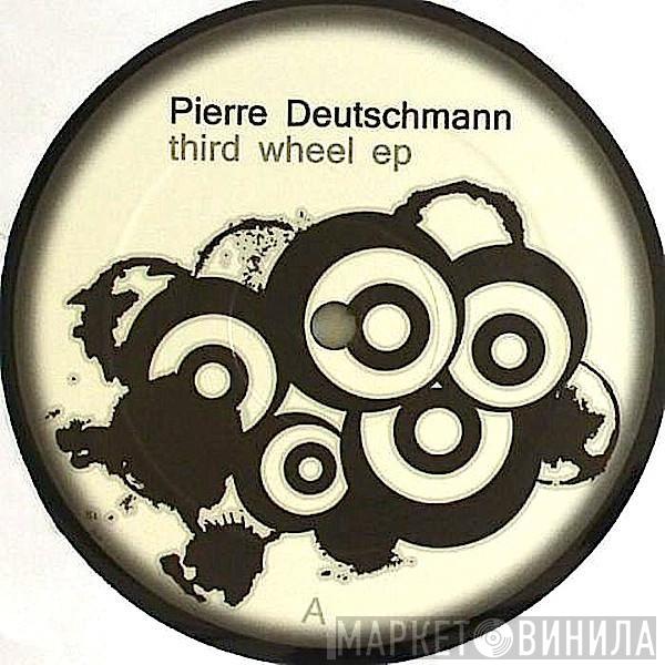 Pierre Deutschmann - Third Wheel EP