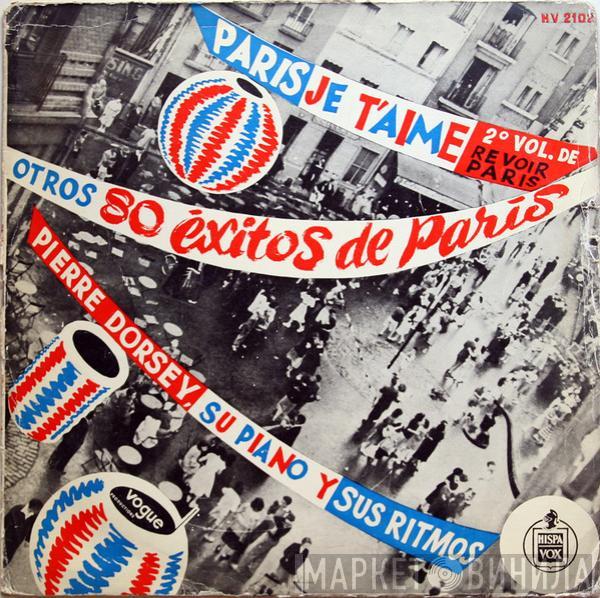 Pierre Dorsey & Son Trio - Paris, Je T'aime (2º Vol. De Revoir Paris) - Otros 80 Éxitos De París