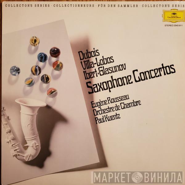 • Pierre-Max Dubois • Heitor Villa-Lobos • Jacques Ibert - Alexander Glazunov • Eugene Rousseau  Orchestre De Chambre Paul Kuentz  - Saxophone Concertos