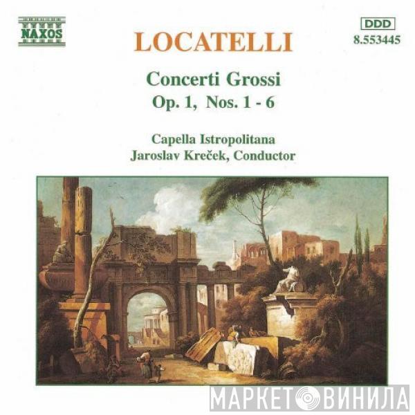 Pietro Antonio Locatelli, Capella Istropolitana, Jaroslav Krček - Concerti Grossi Op.1, Nos. 1 - 6