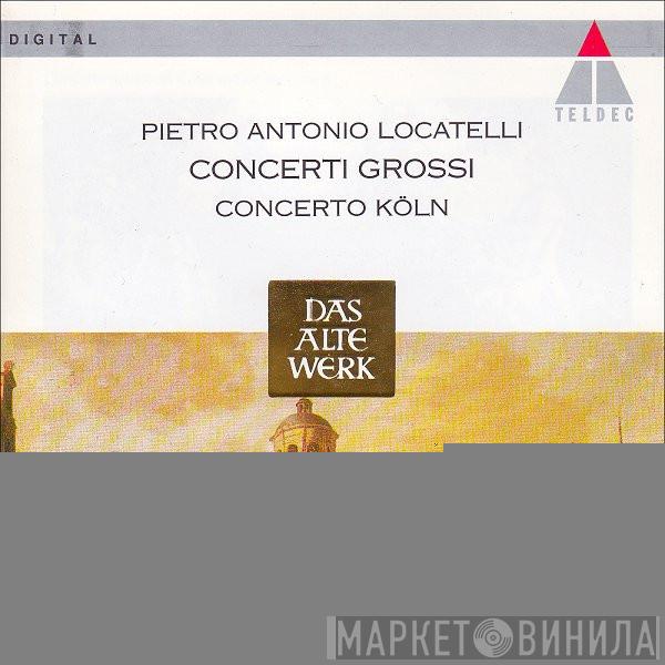 - Pietro Antonio Locatelli  Concerto Köln  - Concerti Grossi