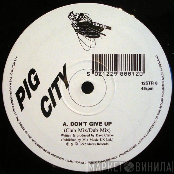 Pig City - Don't Give Up