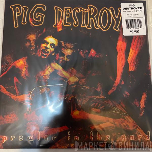 Pig Destroyer - Prowler In The Yard