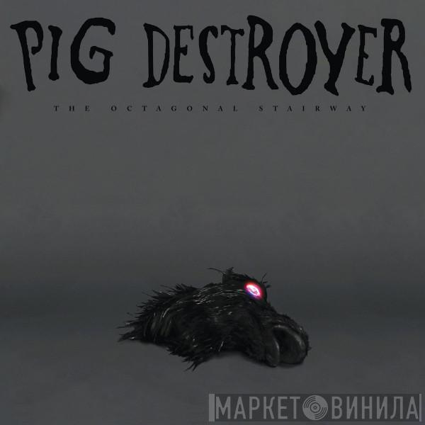  Pig Destroyer  - The Octagonal Stairway