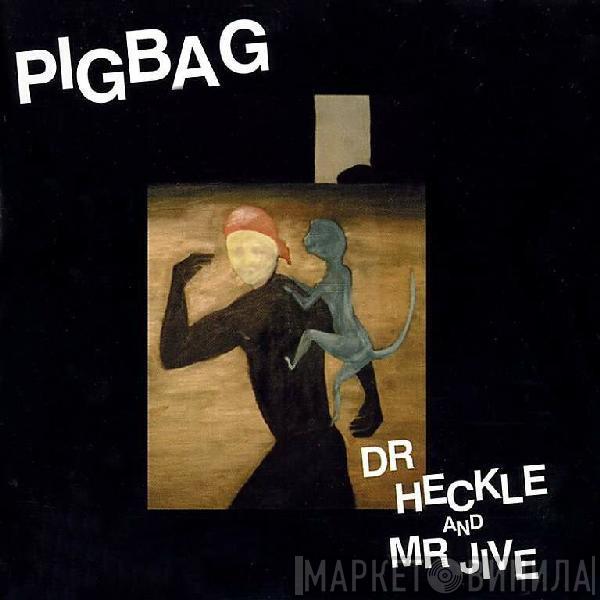 Pigbag - Dr Heckle And Mr Jive