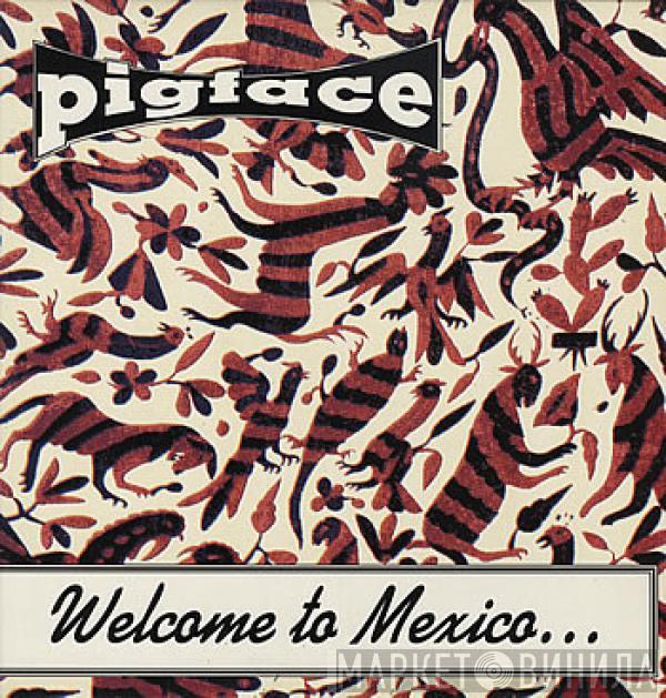 Pigface - Welcome To Mexico...Asshole