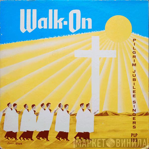  Pilgrim Jubilee Singers  - Walk-On
