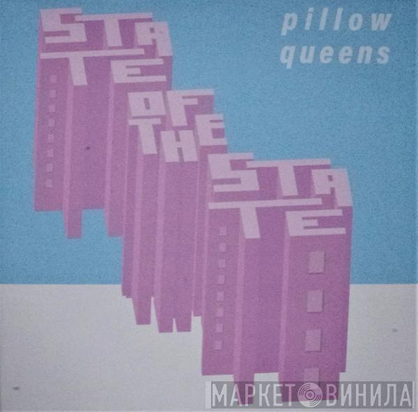 Pillow Queens  - State Of The State