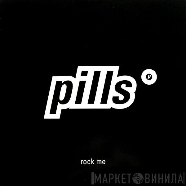 Pills - Rock Me