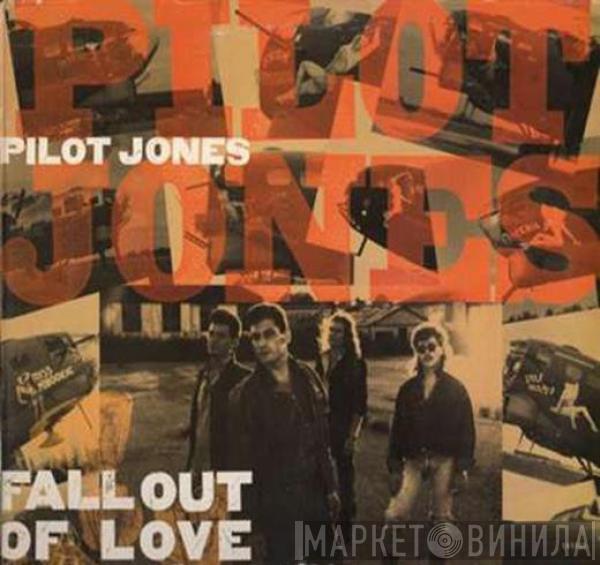 Pilot Jones - Fall Out Of Love