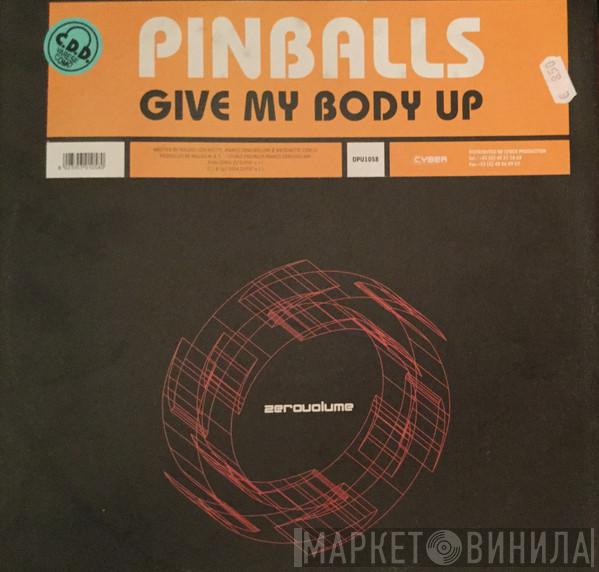 Pinballs - Give My Body Up