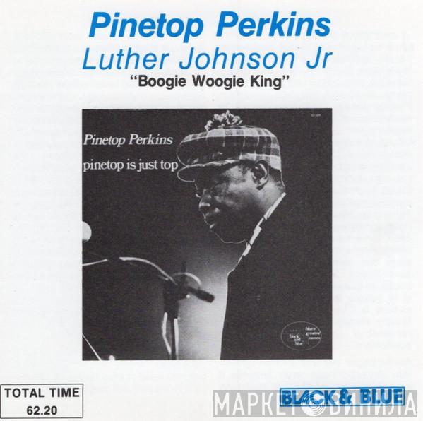 , Pinetop Perkins  Luther "Guitar Junior" Johnson  - Boogie Woogie King