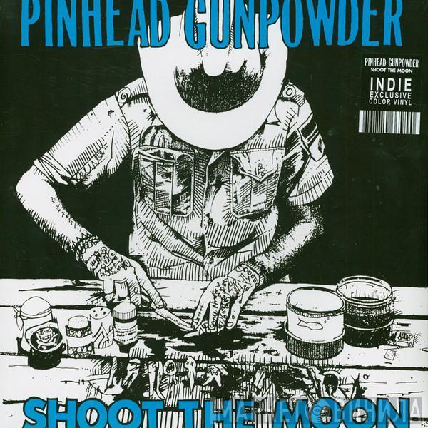 Pinhead Gunpowder - Shoot The Moon