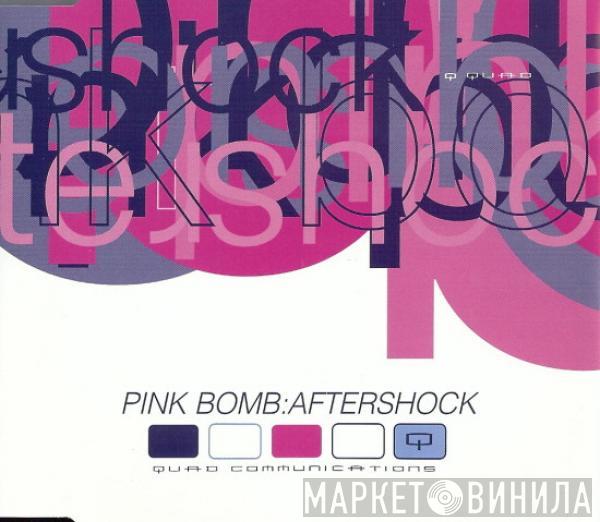  Pink Bomb  - Aftershock