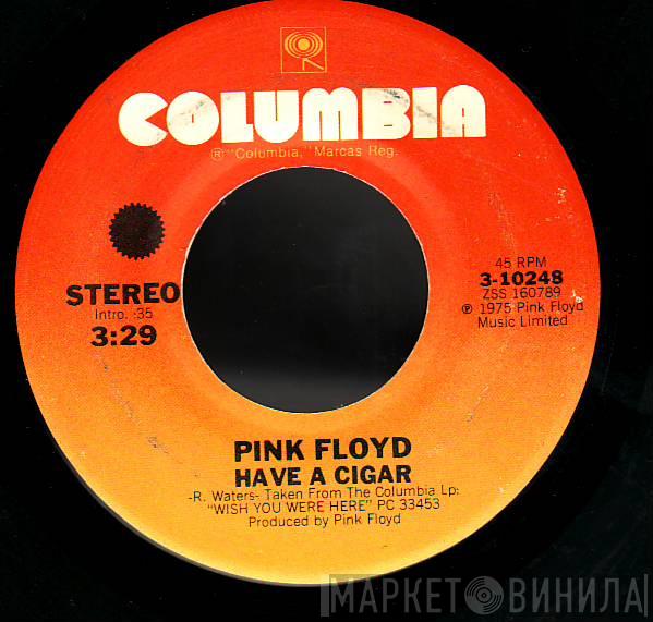 Pink Floyd - Have A Cigar / Welcome To The Machine