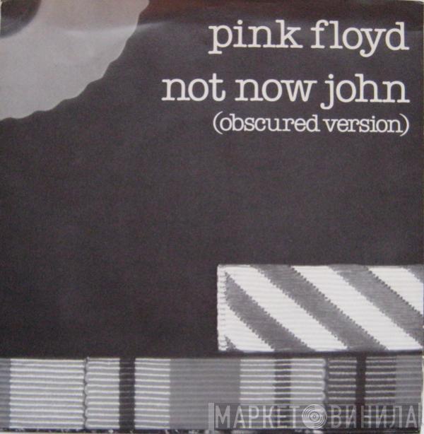  Pink Floyd  - Not Now John (Obscured Version)