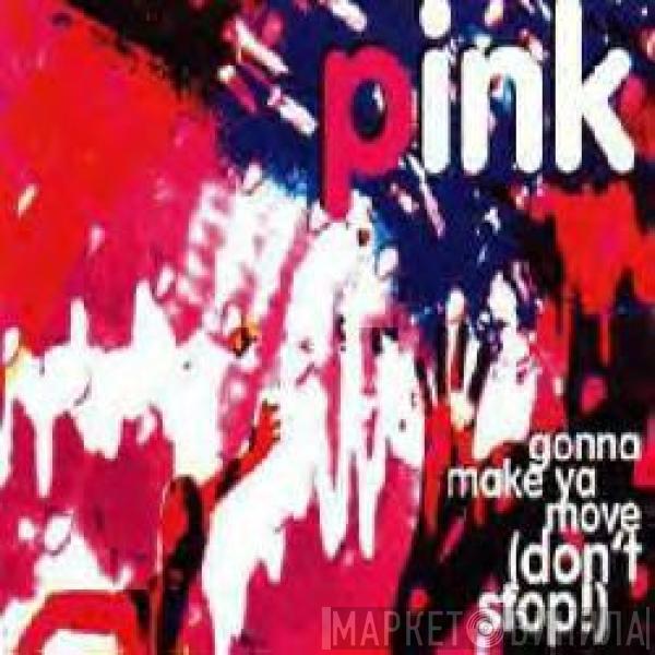 Pink - Gonna Make Ya Move (Don't Stop!)