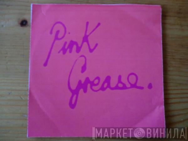  Pink Grease  - Fever