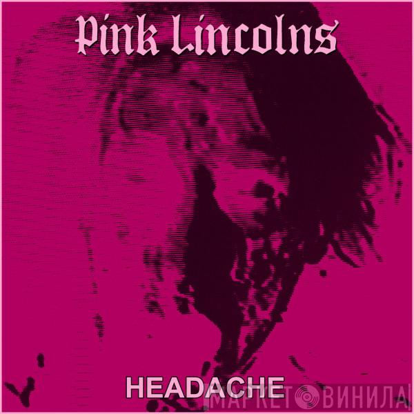  Pink Lincolns  - Headache