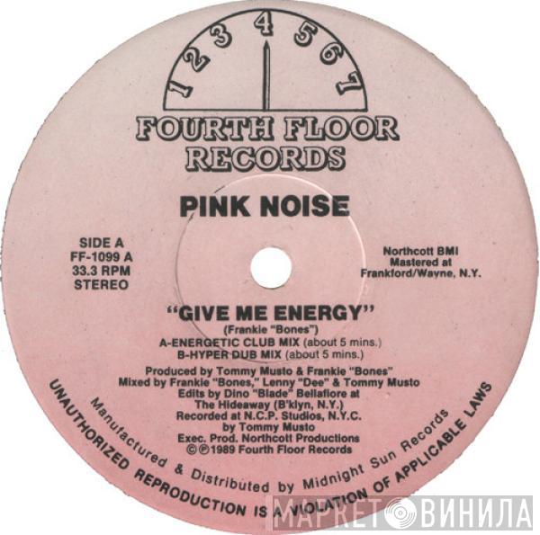 Pink Noise  - Give Me Energy / I Gotta Bigga Dick