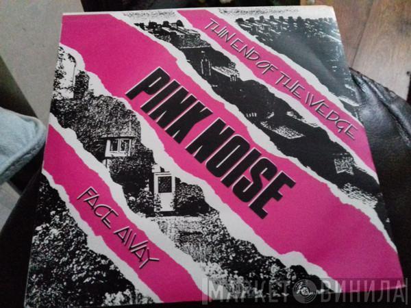 Pink Noise  - Thin End Of The Wedge