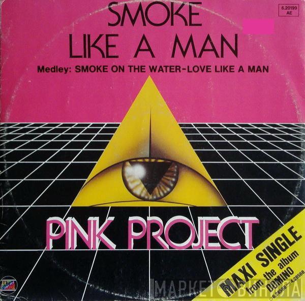 Pink Project - Smoke Like A Man