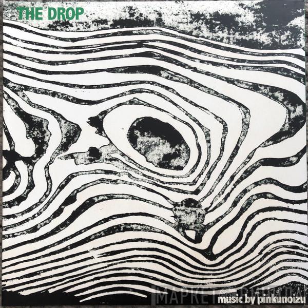 Pinkunoizu - The Drop