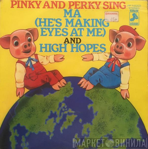 Pinky & Perky - Ma (He's Making Eyes At Me) / High Hopes