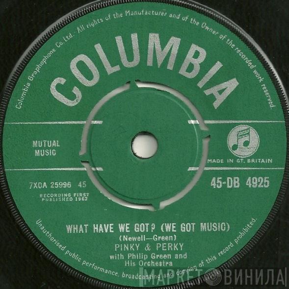 Pinky & Perky, Philip Green And His Orchestra - What Have We Got? (We Got Music)