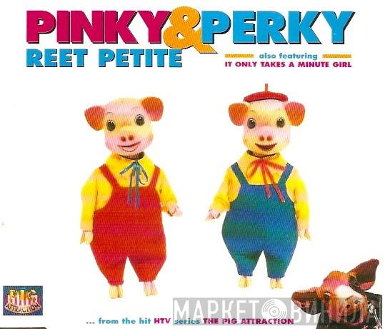 Pinky & Perky  - Reet Petite
