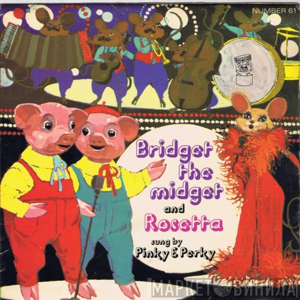 Pinky & Perky, Sid Hadden & His Orchestra - Bridget The Midget And Rosetta