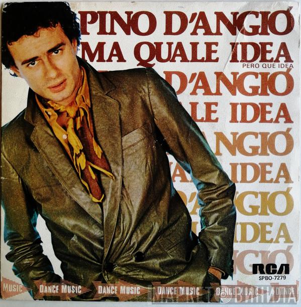 Pino D'Angiò - Ma Quale Idea = Pero Que Idea