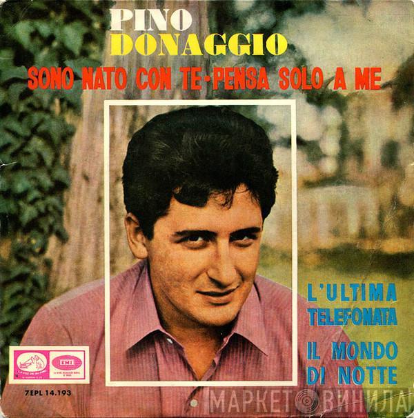 Pino Donaggio - Sono Nato Con Te / L'Ultima Telefonata / Pensa Solo A Me / Il Mondo Di Notte