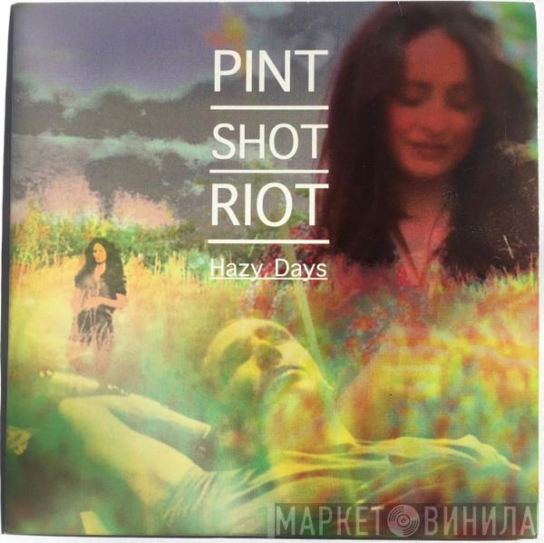 Pint Shot Riot - Hazy Days