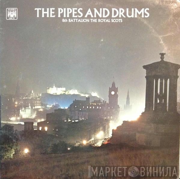 Pipes And Drums Of The 8th (Lothians And Peeblesshire) Batallion, The Royal Scots (The Royal Regiment) - The Pipes And Drums