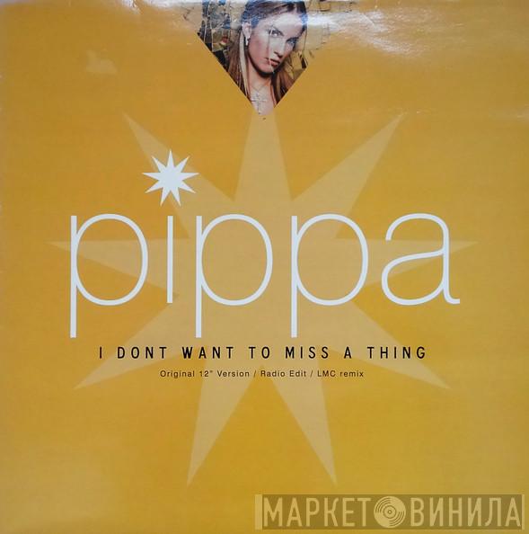 Pippa - I Don't Want To Miss A Thing