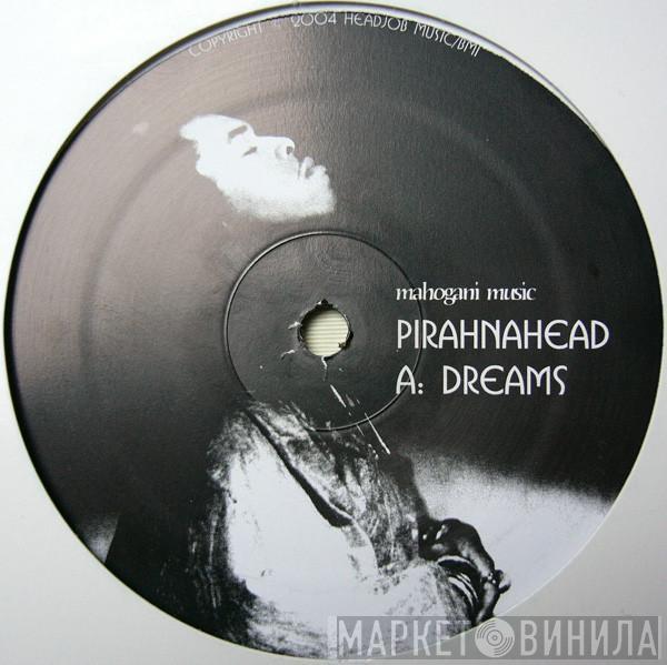 Pirahnahead - Dreams